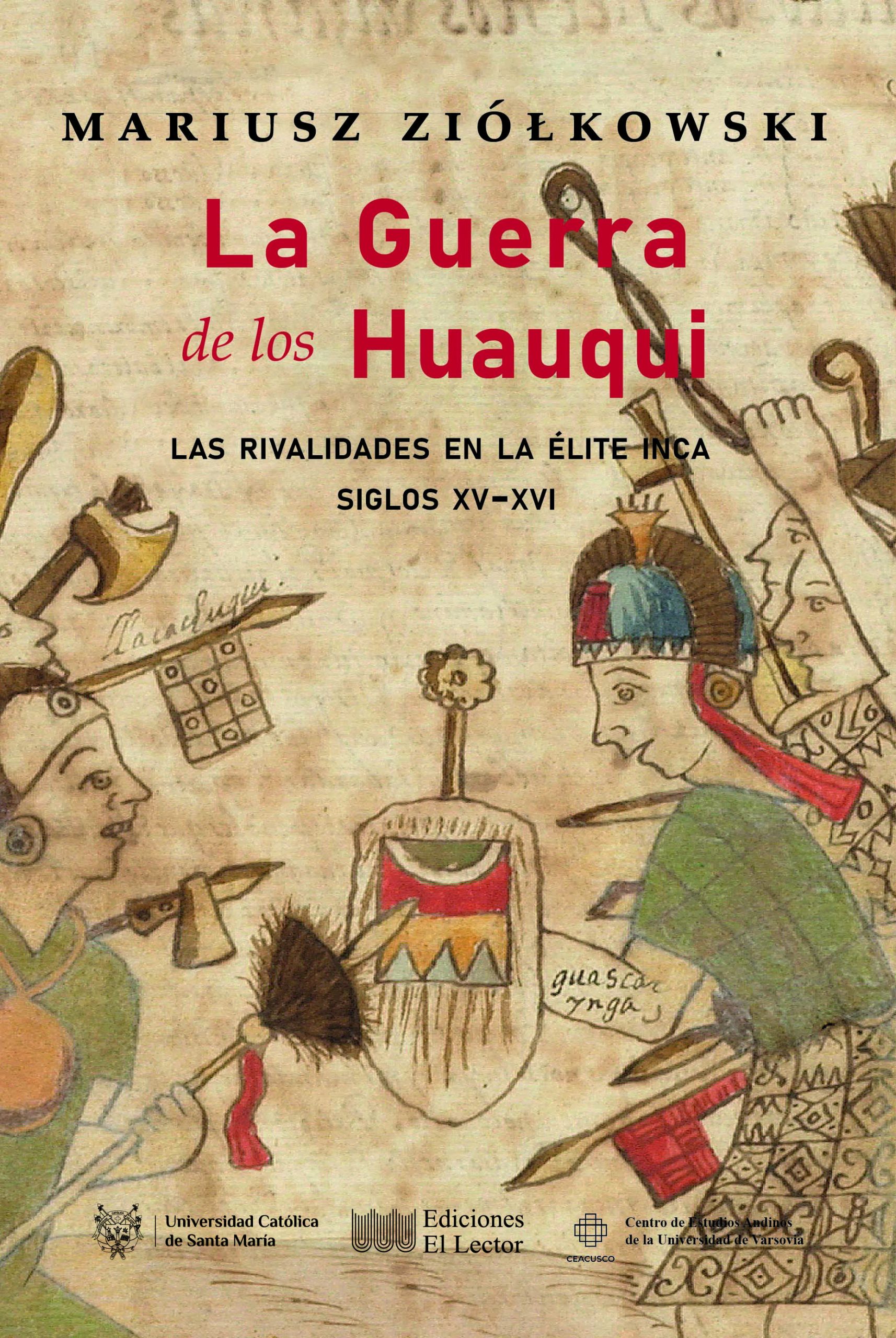 La Guerra de los Huauqui: Las rivalidades en la élite inca, siglos XV-XVI